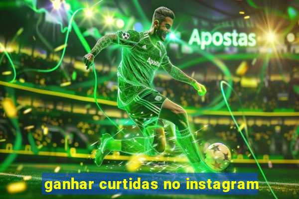 ganhar curtidas no instagram